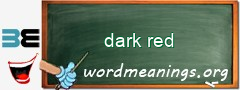WordMeaning blackboard for dark red